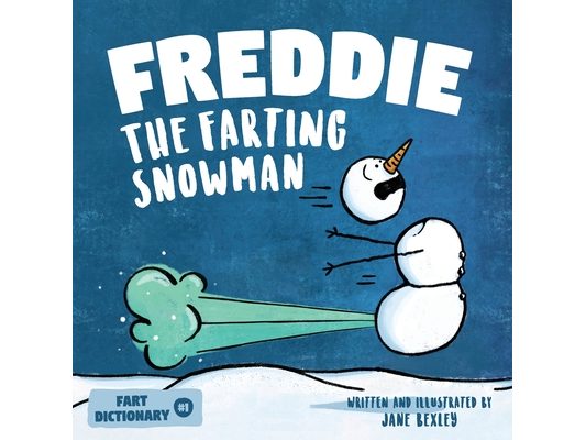 Freddie The Farting Snowman: A Funny Read Aloud Picture Book For Kids And Adults About Snowmen Farts and Toots