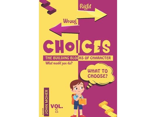 Choices: The Building Blocks Of Character