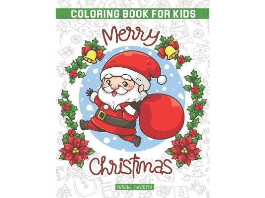 Merry Christmas Coloring Book for Kids: Beautiful Pages to Color with Santa Claus, Reindeer, Snowmen & More!