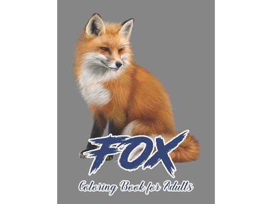 Fox Coloring Book for Adults: Coloring Book of 50 Stress Relief Fox Designs to Help You Relax and Unwind Plants
