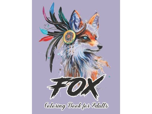 Fox Coloring Book for Adults: Fox Designs to Help You Relax and Unwind Plants
