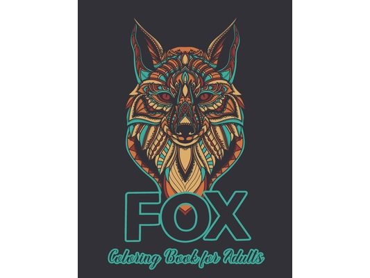 Fox Coloring Book for Adults: Fox Designs to Help You Relax and Unwind Plants and Wildlife for Stress Relief and Relaxation