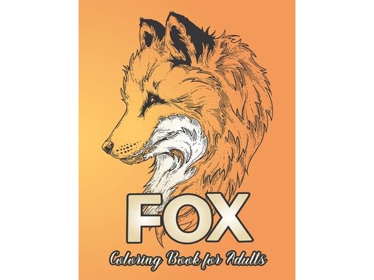 Fox Coloring Book for Adults: Featuring Beautiful Forest Animal Fox Designs for Stress Relief and Relaxation