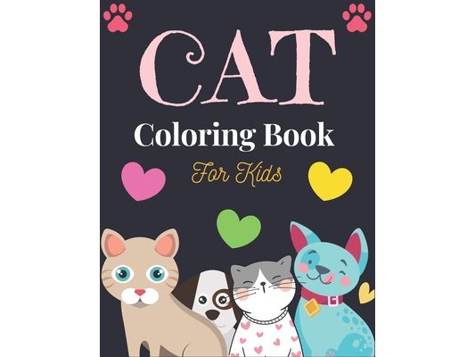 CAT Coloring Book For Kids: Cute Cat Coloring books for girls and boys, Easy to Hard Designs (Cool gifts for Children's)