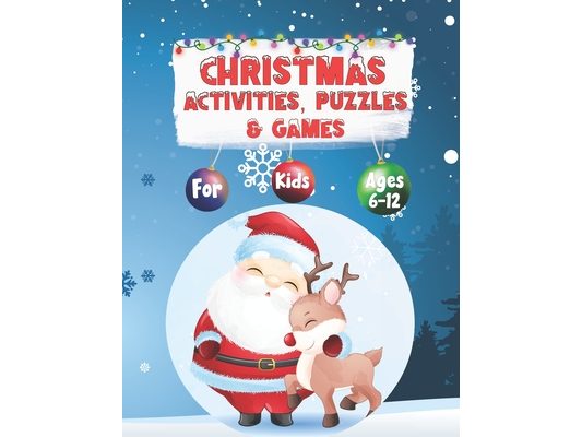 Christmas Activities, Puzzles, and Games for Kids Ages 6 -12: Word Search, Find The Difference, Mazes, Crosswords, Word Scrambles, Connect the Dots, a