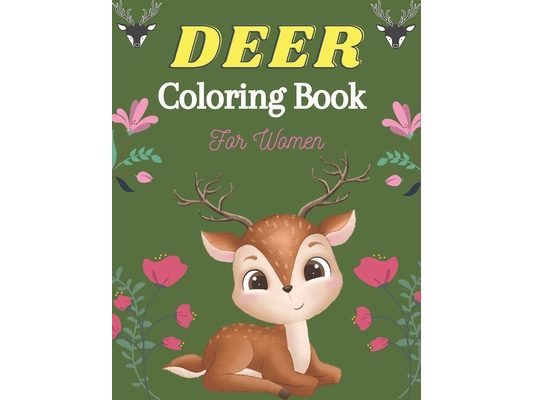 DEER Coloring Book For Women: An Adult Amazing Coloring Book For Relaxing, Calming, Stress Relieving Designs