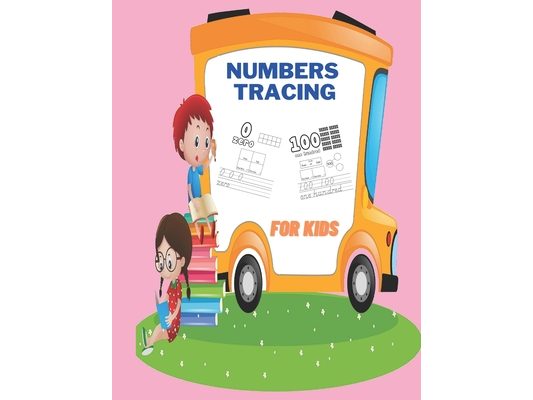 Numbers Tracing for Kids: Numbers Tracing Activities for Kids,102 pages,8.5X11 Inches.
