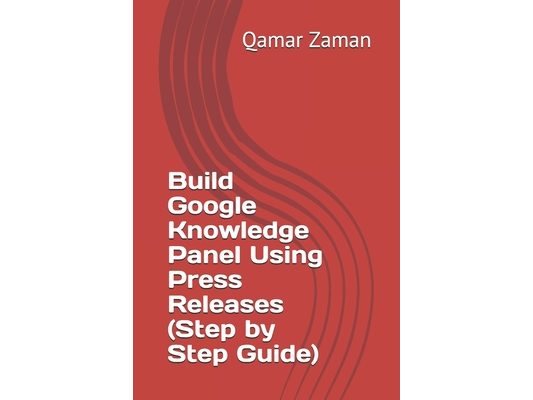 Build Google Knowledge Panel Using Press Releases (Step by Step Guide)