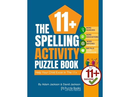 The 11+ Spelling Activity Puzzle Book: Help Your Child Excel in the 11+