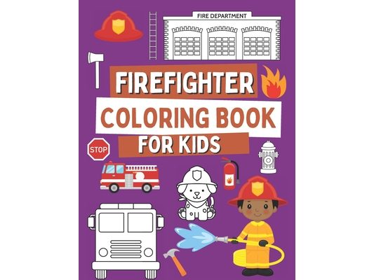 Firefighter Coloring Book For Kids: Coloring Book For Toddlers with Firefighter Vehicles, Fireman, Firwoman and Equipment, 40 Simple and Cute Images