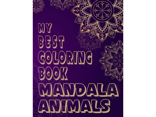 My Best Coloring Book MANDALA ANIMALS: Adorable Mandala Animals Coloring Pages