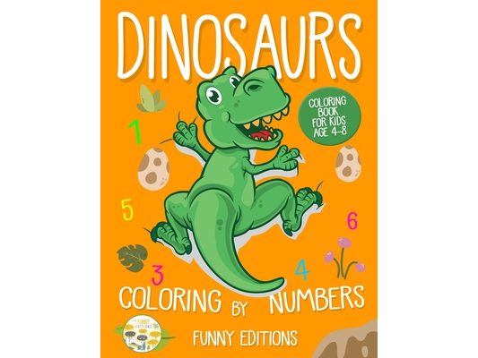 Dinosaurs Coloring by Numbers: Coloring Book for Kids Age 4-8