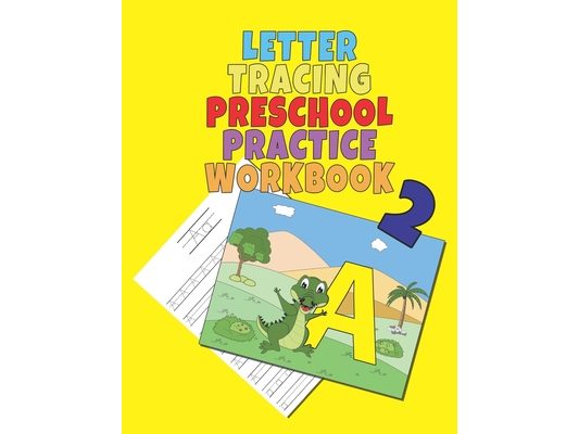 Letter Tracing Preschool Practice Workbook 2: 8.5x11 - Coloring Book for Kids Ages 3-5 - Pen and Pencil Control - Toddler Learning Activities - ABC Pr