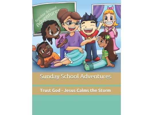 Sunday School Adventures: Trust God - Jesus Calms the Storm