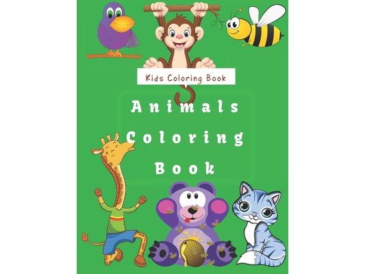 Kids Coloring Book Animals Coloring Book: For Kids Aged 2-8