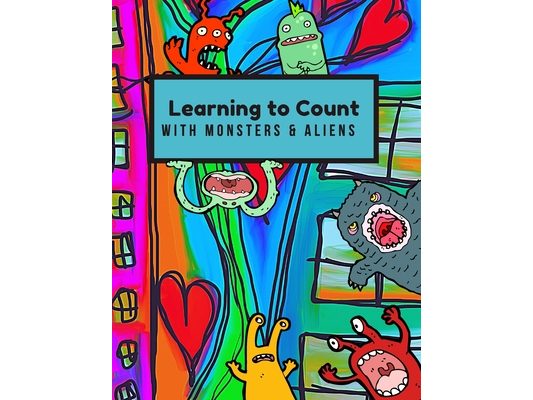Learning to Count with Monsters & Aliens: An Activity Book for Preschool and Kindergarten Kids with counting practice, number tracing, drawing, colori