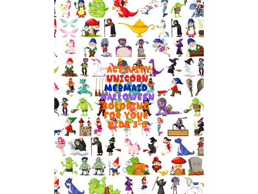 Activity Unicorn: MERMAID HALLOWEEN COLORING FOR YOUR KIDS 3-9: Jumbo Book, More than 290 Photos, Coloring Book for Kids 3-9, Unicorn, M
