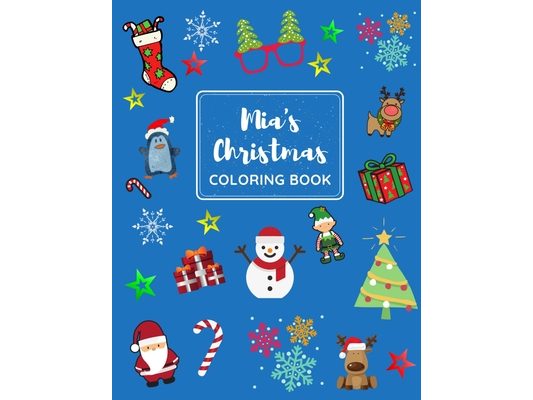 Mia's Christmas Coloring Book: A big Christmas Coloring Book for Kids ages 4-8