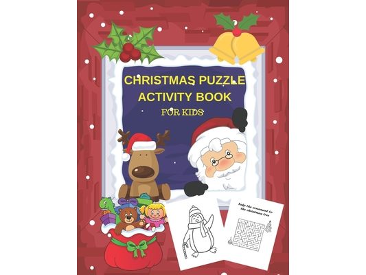 Christmas Puzzle Activity Book: For Kids Ages 4-9 With Coloring Pages Word Searches And Mazes, Perfect Gift For Boys and Girls