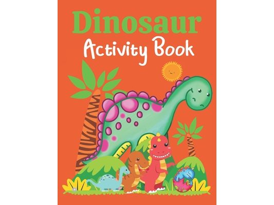 Dinosaur Activity Book: Kids Dino Fun Puzzles including Dot to Dots, Mazes, Spot the Differences, and Word Searches