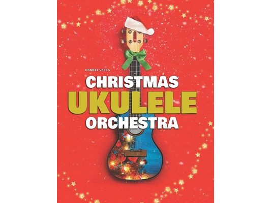Christmas Ukulele Orchestra: 10 Easy Tunes Arranged for Ukulele Orchestra (3 Ukuleles + Bass)