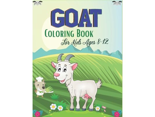 GOAT Coloring Book For Kids Ages 8-12: A Fun Goat Coloring Book for Kids Featuring Adorable Goat (Cute gifts for Children's)