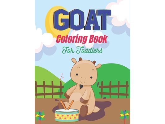 GOAT Coloring Book For Toddlers: A Fun Goat Coloring Book for Kids Featuring Adorable Goat (Awesome gifts for Children's)