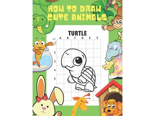 How to Draw Cute Animals Book: 50 Cute Animal Illustrations to Help Your Kids Learn How to Draw and Enhance Their Observation and Proportion Skills