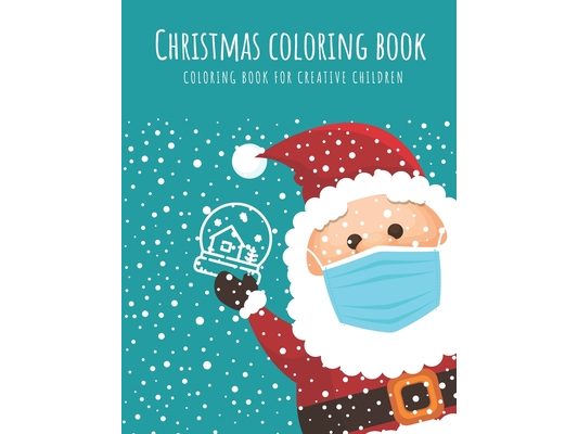 Christmas Coloring Book: Coloring book for creative children - Christmas Book for Kids Age 4 - 8 - Activity book age 4 - 8 - Snowman Santa Clau