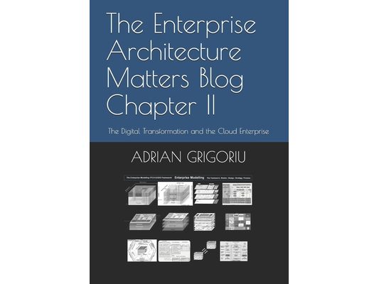 The Enterprise Architecture Matters Blog Chapter II: The Digital Transformation and the Cloud Enterprise