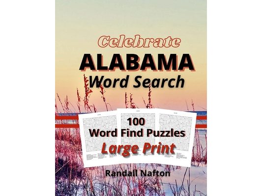 Celebrate Alabama Word Search: 100 Word Find Puzzles Large Print