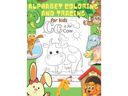 Alphabet Coloring and Tracing for Kids: Letter Tracing and Coloring Book for Preschoolers. Lots of Fun and Fundamental Coloring, Tracing and Writing A