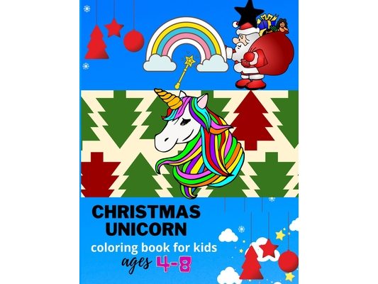Christmas unicorn coloring book for kids ages 4-8: A Fantasy Funny Coloring Book with Magical Unicorns and Relaxing Fantasy Scenes(unicorn book for gi