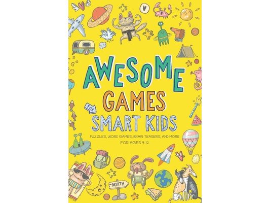 Awesome Games for Smart Kids: Fun puzzles, word games, and brain teasers. Activity book for ages 9-12.