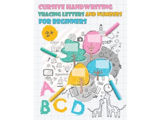 Cursive Handwriting Tracing Letters and Numbers for Beginners: Alphabet Handwriting Practice workbook for kids Preschool writing Workbook with Sight w