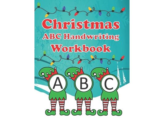 Christmas ABC Handwriting Workbook: Christmas Handwriting Practice Book: Alphabet Practice for Kids Ages 3-6, Coloring Pages