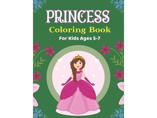 PRINCESS Coloring Book For Kids Ages 5-7: Lovely Gift For Girls, More Than 35 Cute Coloring Pages for girls