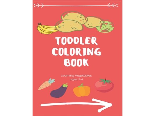 Toddlers Coloring Book: fruits and vegetables coloring book for toddlers ages 1-3