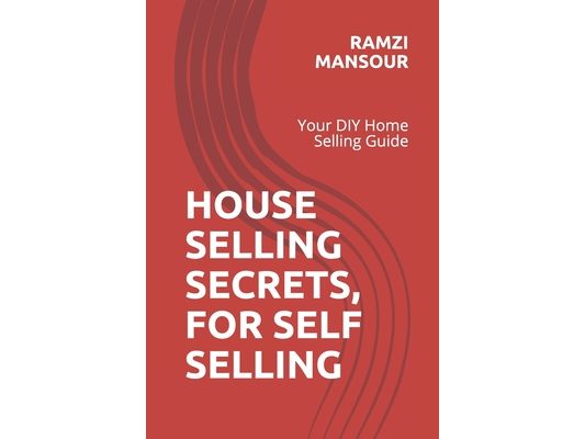 House Selling Secrets, for Self Selling: Your DIY Home Selling Guide