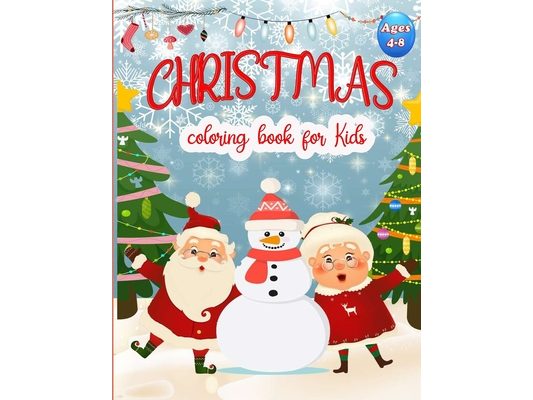 Christmas Coloring Book For Kids Ages 4-8: 50 Christmas Coloring Pages for Kids, Easy and Cute Christmas Holiday Coloring Designs for Children . Great
