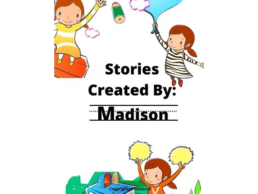 Stories Created By: Madison