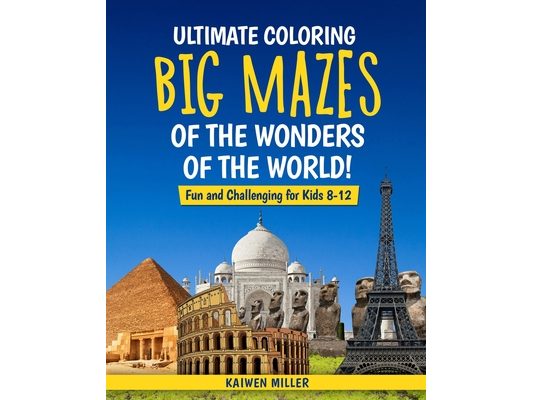 Ultimate Coloring Big Mazes of the Wonders of the World Fun and Challenging for Kids 8-12