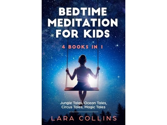 Bedtime Meditation for Kids: 4 books in 1. Jungle Tales, Ocean Tales, Circus Tales, Magic Tales. Collection Of Stories To Help Children Fall Asleep