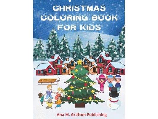 Christmas Coloring Book for Kids: Fun Christmas Coloring Book for Children's and toddlers, Fun and Interactive coloring pages with Santa Claus, Reinde