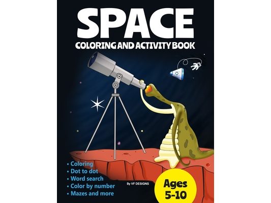 Space Coloring and Activity Book: Coloring Dot to Dot Word Search Color by Number Mazes and More