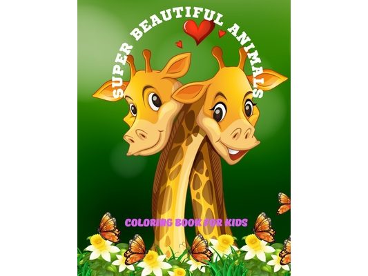 Super Beautiful Animals - Coloring Book for Kids