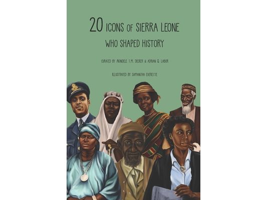 20 Icons of Sierra Leone Who Shaped History: Children's Version