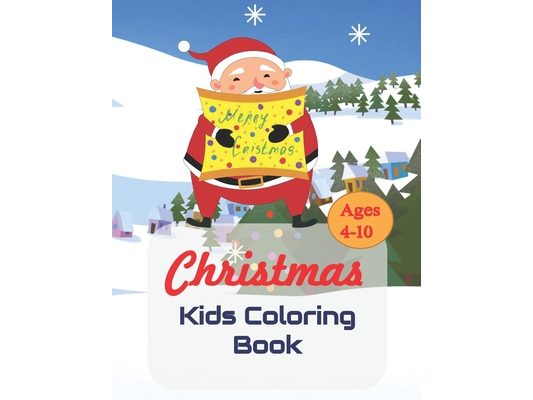 Christmas Coloring Book for kids ages 4-10: -A wonderful Christmas coloring book for kids, with 64 fun and unique designs. The perfect gift for boys a