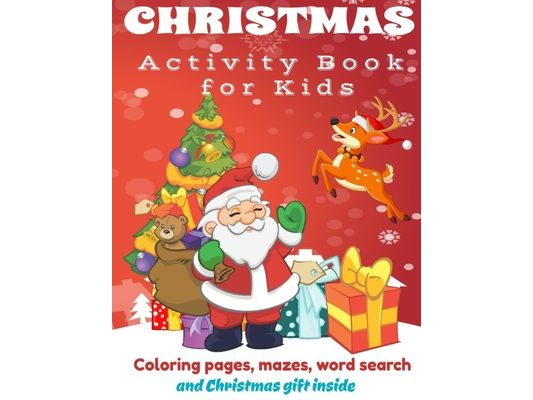 Christmas Activity Book: Fun Children's Christmas Gift or Present for Toddlers and Kids. Coloring pages, Mazes, Word search for Kids ages 2-5,