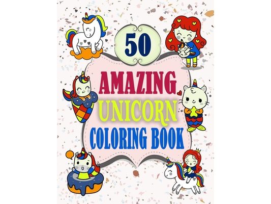 50 amazing unicorn coloring book: Unicorn Coloring Book 50 Coloring Pages, Easy, LARGE, GIANT Picture Coloring Books for Toddlers, Kids Ages 1-5, Earl